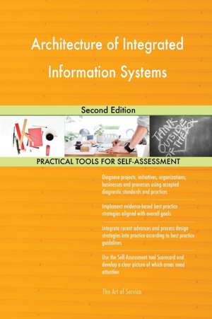 Architecture of Integrated Information Systems Second Edition de Gerardus Blokdyk