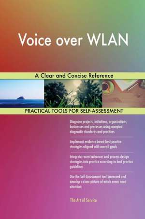 Voice over WLAN A Clear and Concise Reference de Gerardus Blokdyk