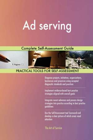 Ad serving Complete Self-Assessment Guide de Gerardus Blokdyk