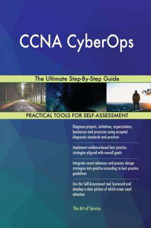 CCNA CyberOps The Ultimate Step-By-Step Guide de Gerardus Blokdyk