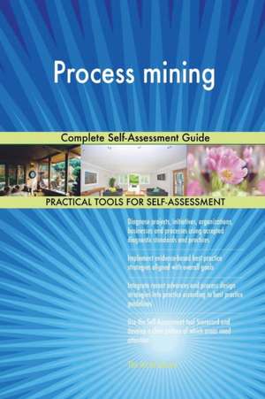 Process mining Complete Self-Assessment Guide de Gerardus Blokdyk