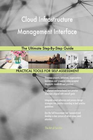Cloud Infrastructure Management Interface The Ultimate Step-By-Step Guide de Gerardus Blokdyk