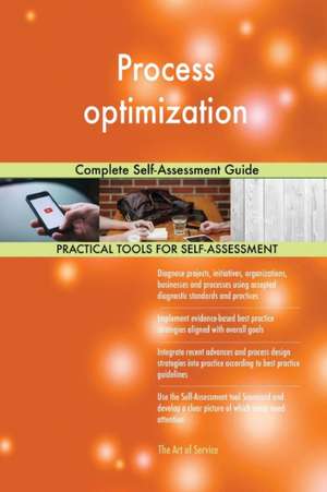 Process optimization Complete Self-Assessment Guide de Gerardus Blokdyk