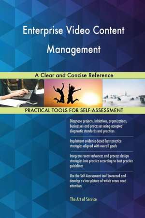 Enterprise Video Content Management A Clear and Concise Reference de Gerardus Blokdyk