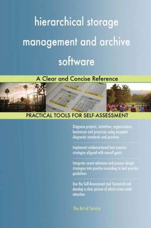 hierarchical storage management and archive software A Clear and Concise Reference de Gerardus Blokdyk