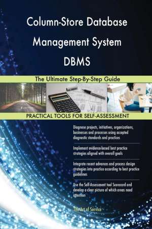 Column-Store Database Management System DBMS The Ultimate Step-By-Step Guide de Gerardus Blokdyk