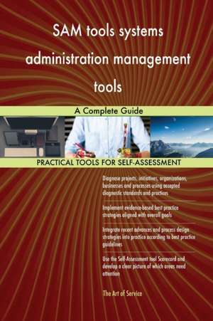 SAM tools systems administration management tools A Complete Guide de Gerardus Blokdyk