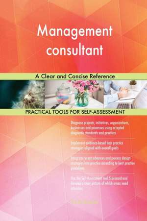 Management consultant A Clear and Concise Reference de Gerardus Blokdyk