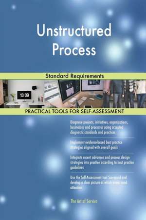Unstructured Process Standard Requirements de Gerardus Blokdyk