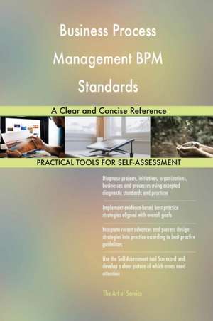 Business Process Management BPM Standards A Clear and Concise Reference de Gerardus Blokdyk