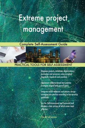 Extreme project management Complete Self-Assessment Guide de Gerardus Blokdyk