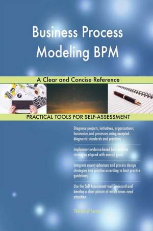 Business Process Modeling BPM A Clear and Concise Reference de Gerardus Blokdyk