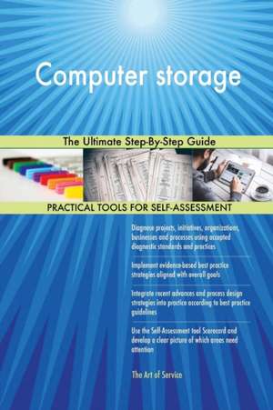 Computer storage The Ultimate Step-By-Step Guide de Gerardus Blokdyk