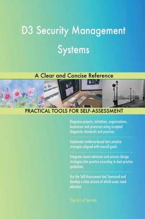 D3 Security Management Systems A Clear and Concise Reference de Gerardus Blokdyk