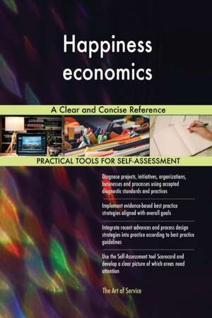 Happiness economics A Clear and Concise Reference de Gerardus Blokdyk