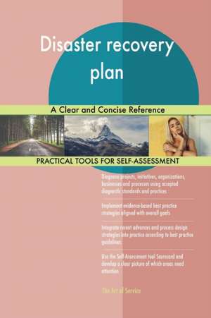Disaster recovery plan A Clear and Concise Reference de Gerardus Blokdyk