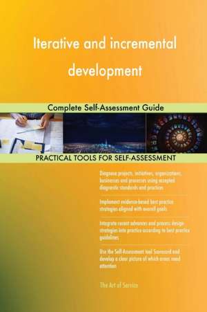 Iterative and incremental development Complete Self-Assessment Guide de Gerardus Blokdyk