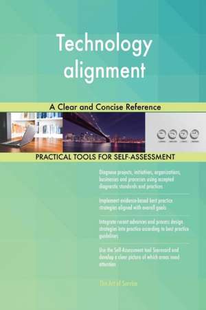 Technology alignment A Clear and Concise Reference de Gerardus Blokdyk