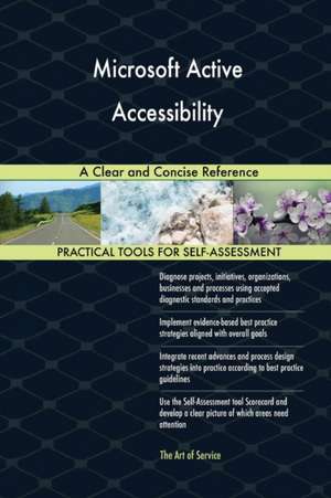 Microsoft Active Accessibility A Clear and Concise Reference de Gerardus Blokdyk