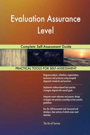 Evaluation Assurance Level Complete Self-Assessment Guide de Gerardus Blokdyk