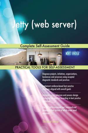 Jetty (web server) Complete Self-Assessment Guide de Gerardus Blokdyk