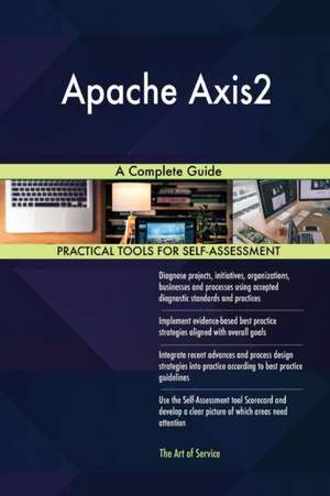 Apache Axis2 A Complete Guide de Gerardus Blokdyk