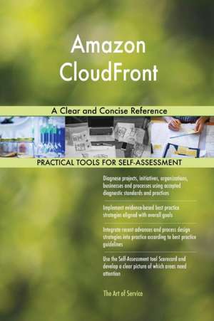 Amazon CloudFront A Clear and Concise Reference de Gerardus Blokdyk