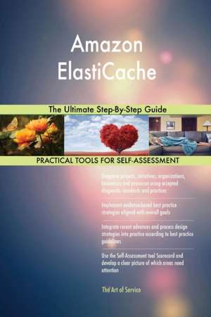 Amazon ElastiCache The Ultimate Step-By-Step Guide de Gerardus Blokdyk