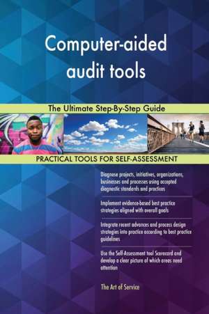 Computer-aided audit tools The Ultimate Step-By-Step Guide de Gerardus Blokdyk