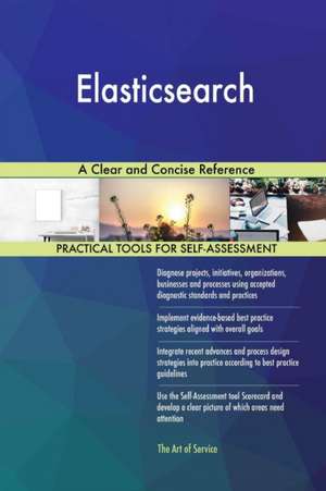 Elasticsearch A Clear and Concise Reference de Gerardus Blokdyk