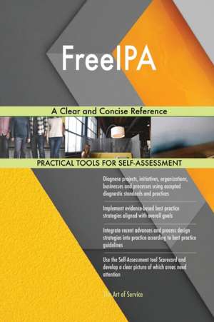 FreeIPA A Clear and Concise Reference de Gerardus Blokdyk