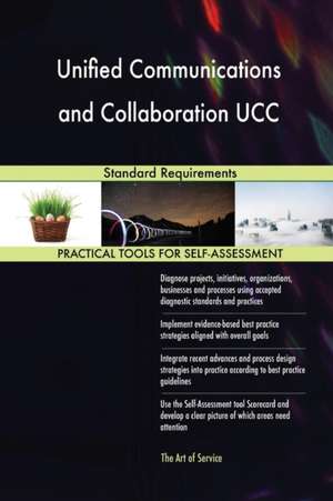 Unified Communications and Collaboration UCC Standard Requirements de Gerardus Blokdyk