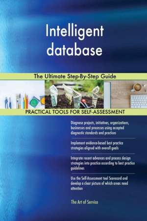 Intelligent database The Ultimate Step-By-Step Guide de Gerardus Blokdyk