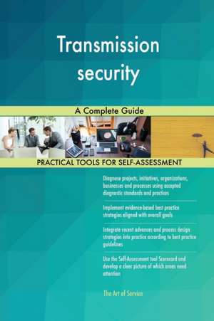 Transmission security A Complete Guide de Gerardus Blokdyk