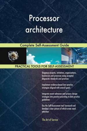 Processor architecture Complete Self-Assessment Guide de Gerardus Blokdyk