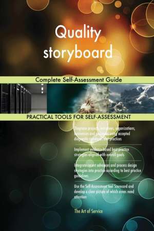 Quality storyboard Complete Self-Assessment Guide de Gerardus Blokdyk