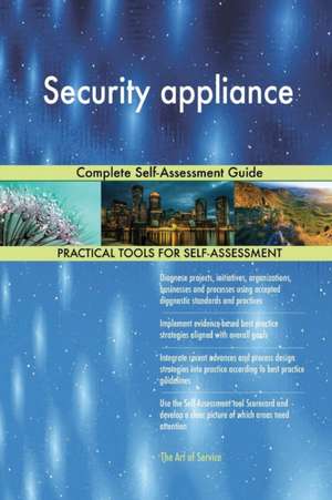 Security appliance Complete Self-Assessment Guide de Gerardus Blokdyk