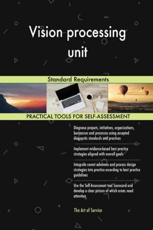 Vision processing unit Standard Requirements de Gerardus Blokdyk