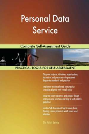 Personal Data Service Complete Self-Assessment Guide de Gerardus Blokdyk