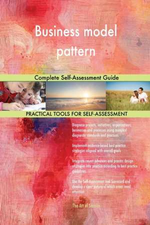 Business model pattern Complete Self-Assessment Guide de Gerardus Blokdyk