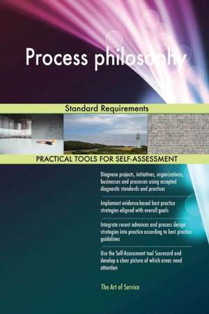 Process philosophy Standard Requirements de Gerardus Blokdyk