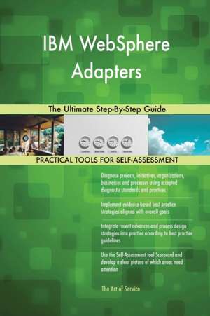 IBM WebSphere Adapters The Ultimate Step-By-Step Guide de Gerardus Blokdyk