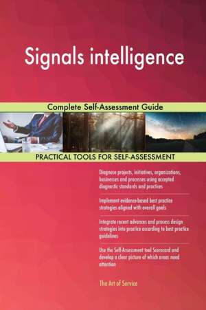 Signals intelligence Complete Self-Assessment Guide de Gerardus Blokdyk
