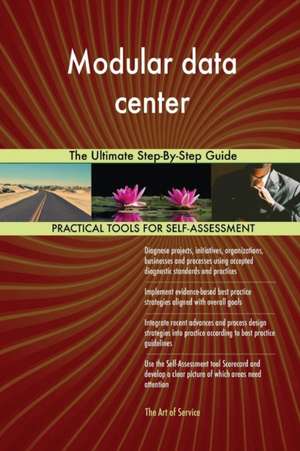 Modular data center The Ultimate Step-By-Step Guide de Gerardus Blokdyk