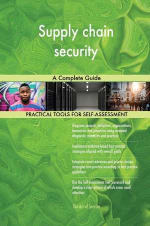 Supply chain security A Complete Guide de Gerardus Blokdyk