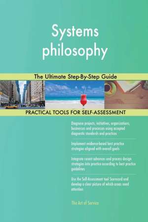 Systems philosophy The Ultimate Step-By-Step Guide de Gerardus Blokdyk