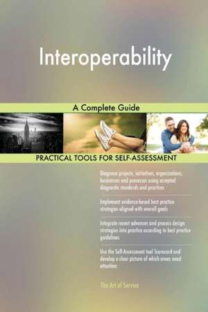 Interoperability A Complete Guide de Gerardus Blokdyk