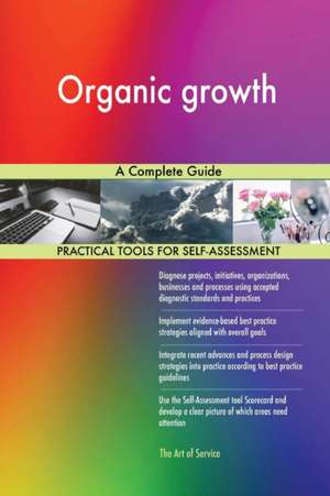 Organic growth A Complete Guide de Gerardus Blokdyk