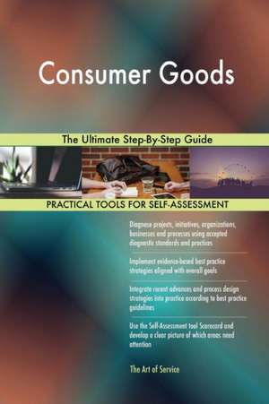 Consumer Goods The Ultimate Step-By-Step Guide de Gerardus Blokdyk