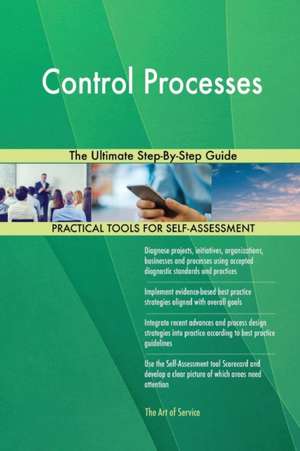 Control Processes The Ultimate Step-By-Step Guide de Gerardus Blokdyk